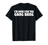 Photo Gallery maglietta con scritta "i m here for the gang bang" maglietta Photo Gallery maglietta con scritta "i m here for the gang bang" maglietta