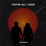 all you need to know  You\'re All I Need (Version 1) [Explicit]