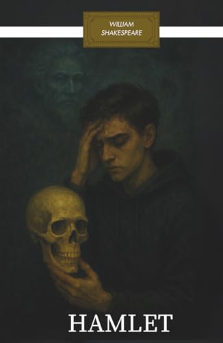 HAMLET: Overthinking, Grief, and Ghosts – In Plain English with Modern Reflections