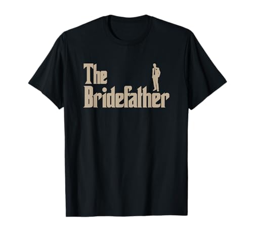 Great Father of The Bride Gifts Men Tee Shirts T-Shirt