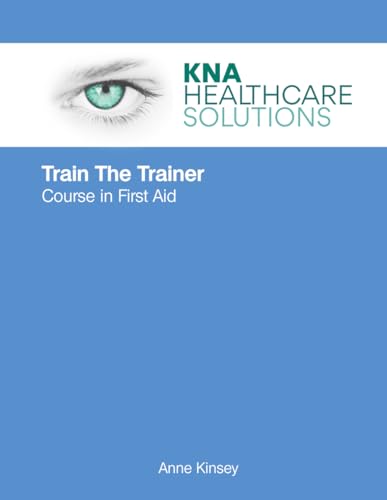  Train The Trainer - First Aid: A complete course in First Aid training