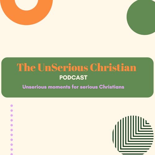 The UnSerious Christian Podcast cover art