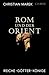 Produktbild Rom und der Orient: Reiche, Götter, Könige