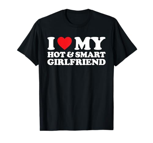 I Love My Hot And Smart Girlfriend Shirt I Love