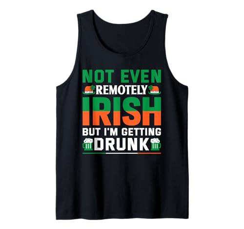 Not Even Remotely Irish But I'm Getting Drunk | St Patricks Débardeur