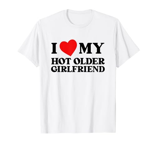 I Love My Hot Older Girlfriend Lustiges Herz Meine Freundin T-Shirt