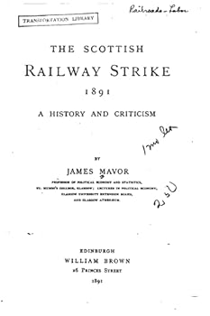 The Scottish Railway Strike, 1891: A History And Criticism...