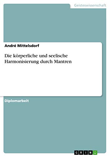 Die körperliche und seelische Harmonisierung durch Mantren (German Edition)