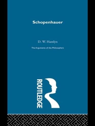 Schopenhauer (The Arguments of the Philosophers)