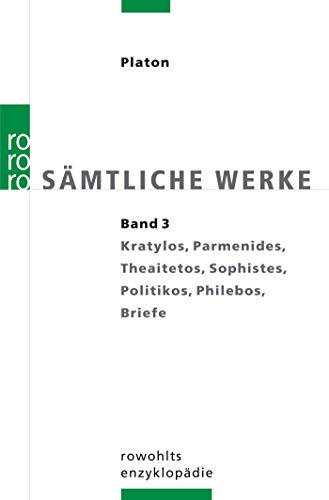 Kratylos, Parmenides, Theaitetos, Sophistes, Politikos, Philebos, Briefe (Platon: Sämtliche Werke, Kratylos, Parmenides, Theaitetos, Sophistes, Politikos, Philebos, Briefe (Platon: Sämtliche Werke,