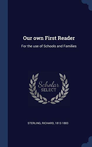Our own First Reader: For the use of Schools and Families