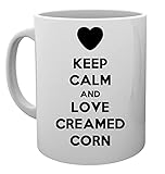 Keep Calm And Love Creamed Corn Tasse Mug Cup