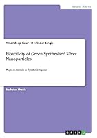 Bioactivity of Green Synthesised Silver Nanoparticles: Phytochemicals as Synthesis Agents 3656946396 Book Cover