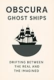 Photo Gallery ghost ships: drifting between the real and the imagined (obscura book 9) (english edition) Photo Gallery ghost ships: drifting between the real and the imagined (obscura book 9) (english edition)