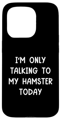 I'm Only Talking To My Hamster Today nX^[ X}zP[X iPhone 15 Pro p