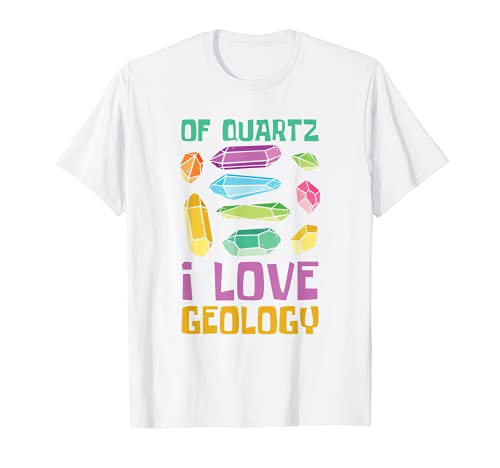 Minéral Collector Geologist Science Of Quartz I Love Geology T-Shirt