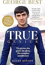 Infos Edition Livre Audio True Genius: George Best: The games, the goals, the glory: The complete untold story Full