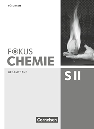 Fokus Chemie - Sekundarstufe II - Allgemeine Ausgabe - Gesamtband Sekundarstufe II: Lösungen zum Schulbuch