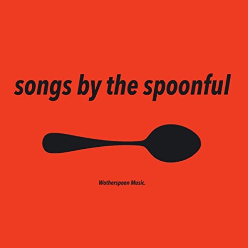 Songs by the Spoonful by Wotherspoon Music on Amazon Music