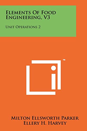 Elements Of Food Engineering, V3: Unit Operations 2