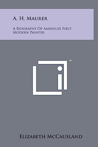 A. H. Maurer: A Biography of America's First Modern Painter