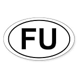 CafePress FU Bumper Sticker Sticker Oval Bumper Car Decal