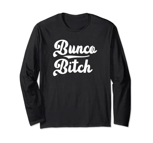 Bunco Bitch Gift for Hip Woman Who Plays Bunco Dice Game Long Sleeve T-Shirt