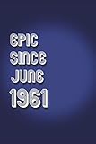 Photo Gallery epic since june 1961 notebook: birthday boy men journal gift, (diary, notebook) - june 1961 birthday gift for men: lined notebook / journal gift, 120 pages, 6x9, soft cover, matte finish Photo Gallery epic since june 1961 notebook: birthday boy men journal gift, (diary, notebook) - june 1961 birthday gift for men: lined notebook / journal gift, 120 pages, 6x9, soft cover, matte finish