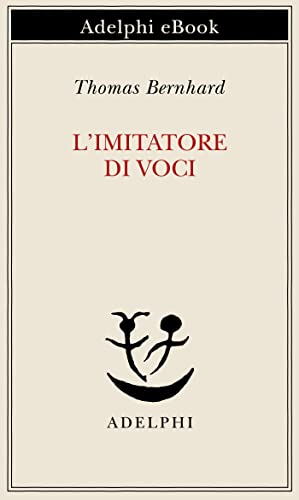 L'imitatore di voci (Opere di Thomas Bernhard Vol
