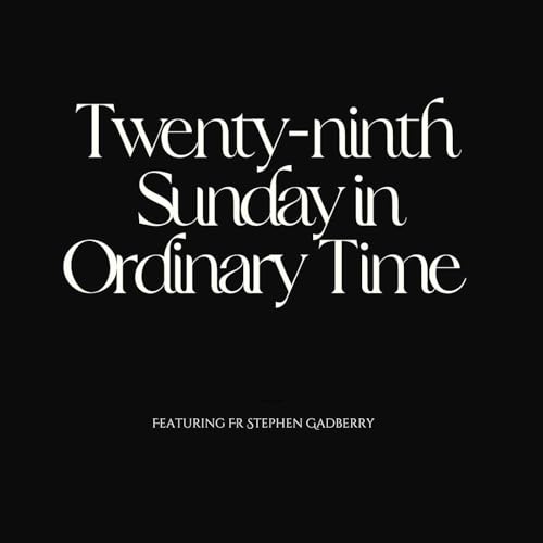 Twenty-ninth Sunday in Ordinary Time with Fr Stephen Gadberry