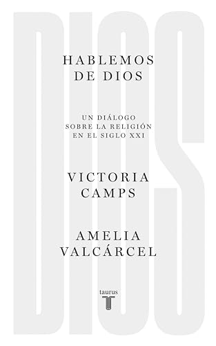 Hablemos de Dios: Un diálogo sobre la religión en el siglo XXI (Spanish Edition)