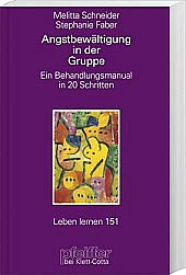 Angstbewältigung in der Gruppe. Ein Behandlungsmanual in 20 Schritten (Leben Lernen 151)
