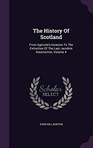 The History of Scotland: From Agricola's Invasi... 1343286220 Book Cover