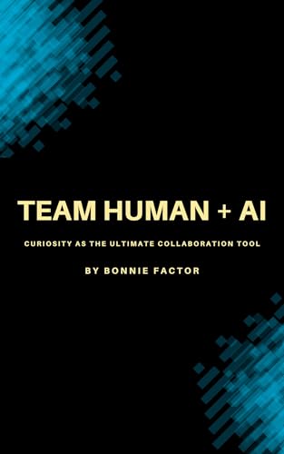 Team Human + AI: Curiosity as the Ultimate Collaboration Tool