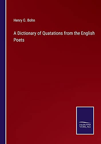 A Dictionary of Quatations from the English Poets