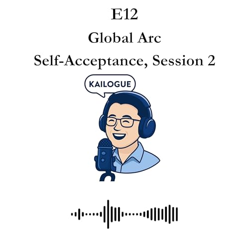 E12 - Global Arc - Self-Acceptance, Session 2
