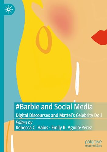 #Barbie and Social Media: Digital Discourses and Mattel's Celebrity Doll