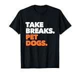 Take Breaks Pet Dogs Cut Camiseta