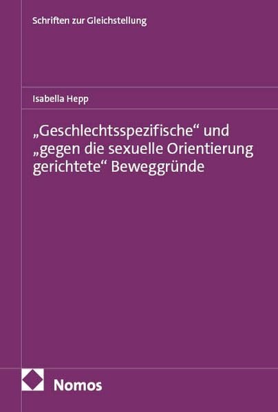 „Geschlechtsspezifische“ und „gegen die sexuelle Orientierung gerichtete“ Beweggründe: Eine Analyse des Gesetzes zur Überarbeitung des ... (Schriften zur Gleichstellung der Frau)