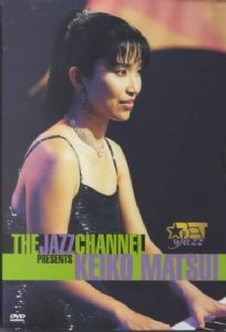 The Jazz Channel Presents Keiko Matsui (BET on Jazz) The Jazz Channel Presents Keiko Matsui (BET on Jazz)