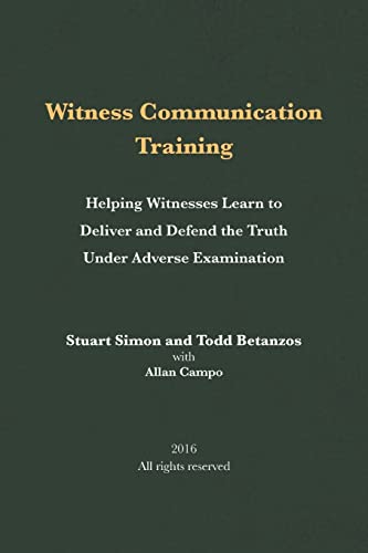 Witness Communication Training: Helping Witnesses Learn to Deliver and Defend the Truth Under Adverse Examination