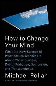 [By Michael Pollan] How to Change Your Mind [2019]-[Hardcover] Be...