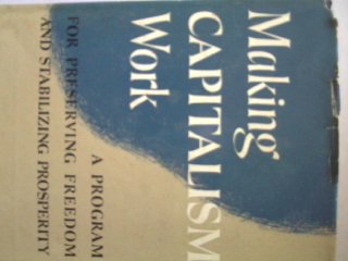 Unknown Binding Making capitalism work: A program for preserving freedom and stabilizing prosperity Book