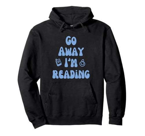 Go Away I'm Reading Funny Quote Book Lovers Readers Retro Sweat à Capuche
