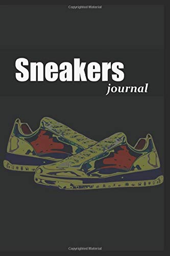 sneakers journal: sneaker notebook for Sneakerhead A Funny Fashion And Beauty Cover Slogan Cool Notebook for a sneaker Collector 6"x9" 120 pages .