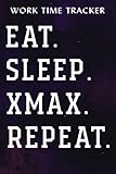  Work Time Tracker Xmax Crypto, Eat Sleep Xmax Repeat Art: Gifts for Grandma:Timesheet Log Book To Record Time  Work Hours Log  Employee Time Log  ... Record Book  6\" x 9\" 110 Pages,Task Manager