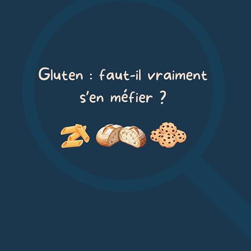 GLUTEN : Faut-il vraiment s&rsquo;en m&eacute;fier ?
