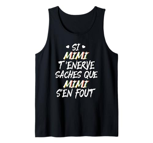 Si Mimi t'énerve, sache Que Mimi s'en fout prénom Humour Débardeur