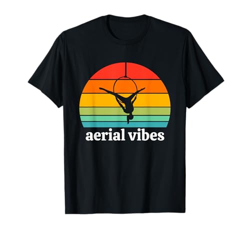 Aerial Vibes, Fly Aerial Yoga, Aerial Hoop, Love Aerialist T-Shirt