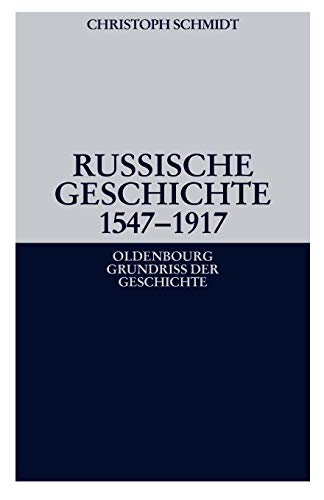 Russische Geschichte 1547-1917 (Oldenbourg Grundriss der Geschichte, Band 33)